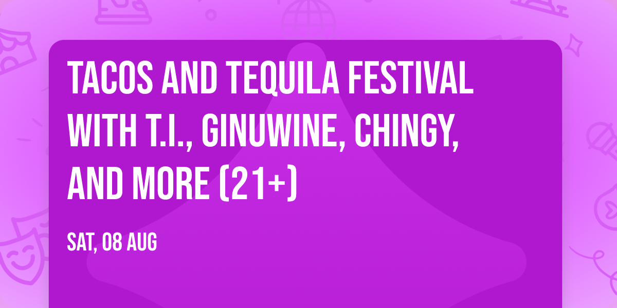 Tacos and Tequila Festival with T.I., Ginuwine, Chingy, and more (21+)