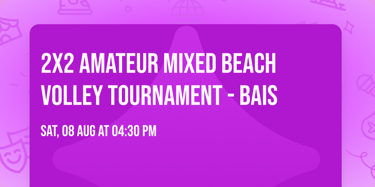 2x2 Amateur Mixed Beach Volley Tournament - BAIS