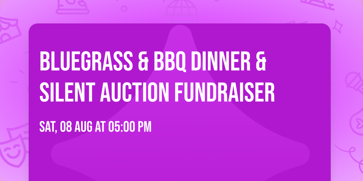 Bluegrass & BBQ Dinner & Silent Auction Fundraiser