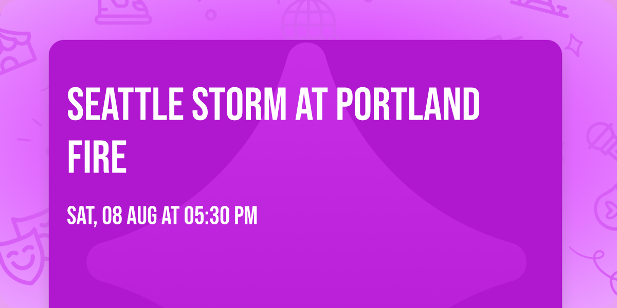 Seattle Storm at Portland Fire