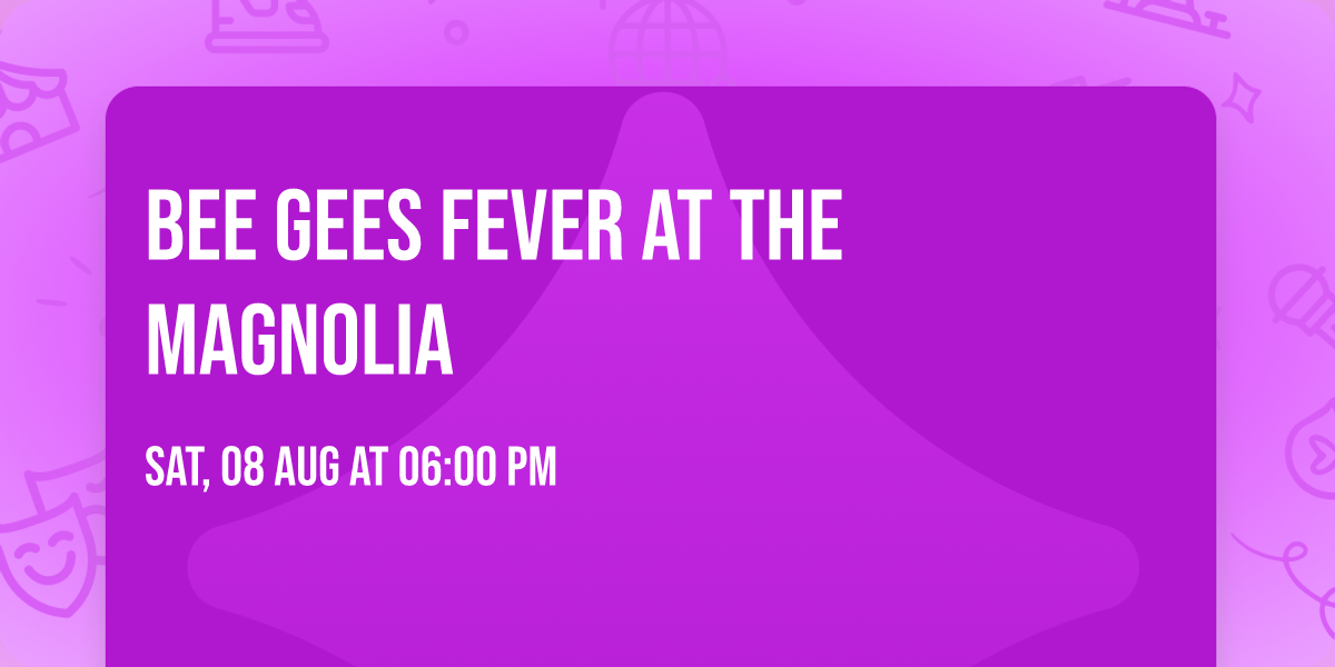Bee Gees Fever at The Magnolia