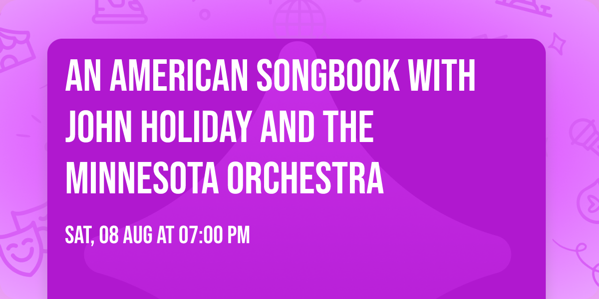 An American Songbook with John Holiday and the Minnesota Orchestra