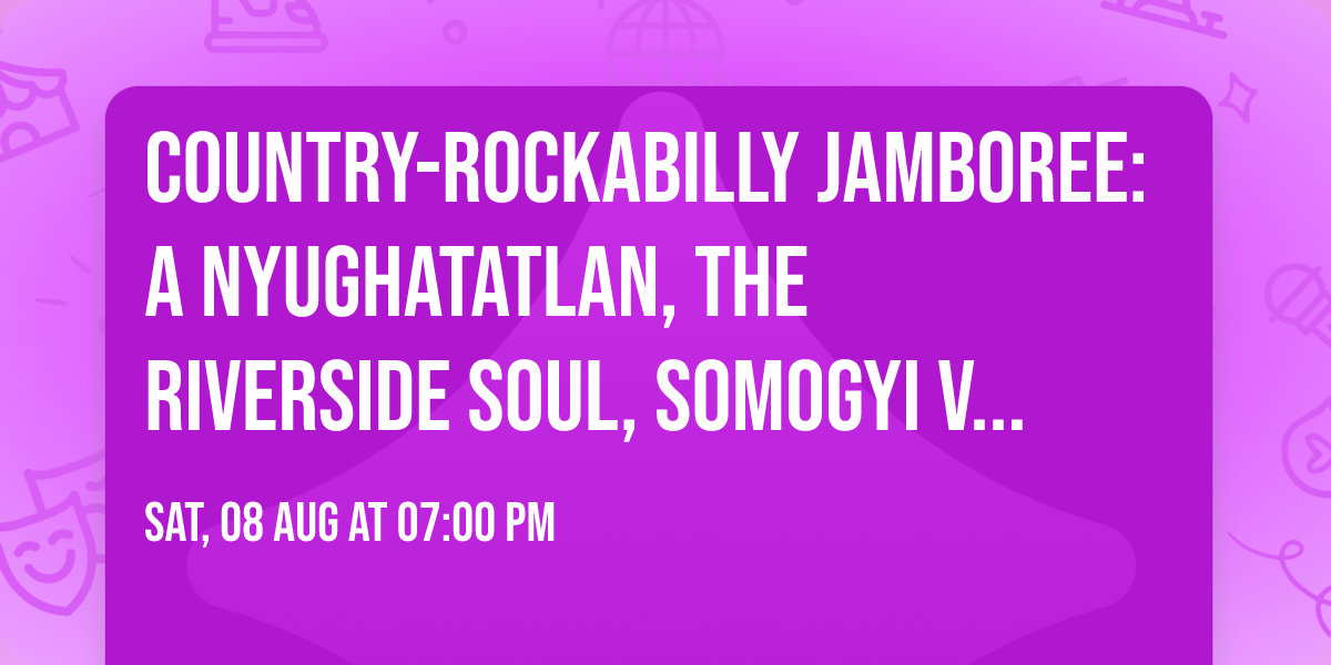 Country-Rockabilly Jamboree: A Nyughatatlan, The Riverside Soul, Somogyi Viktor, Kasza G\u00e1bor
