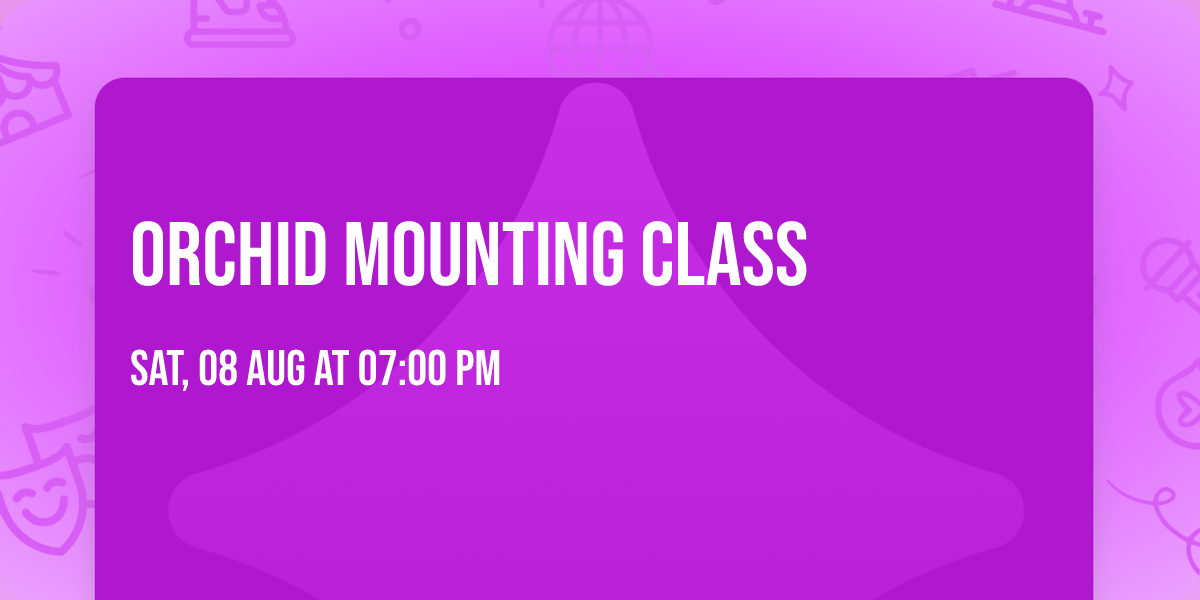 Orchid Mounting Class