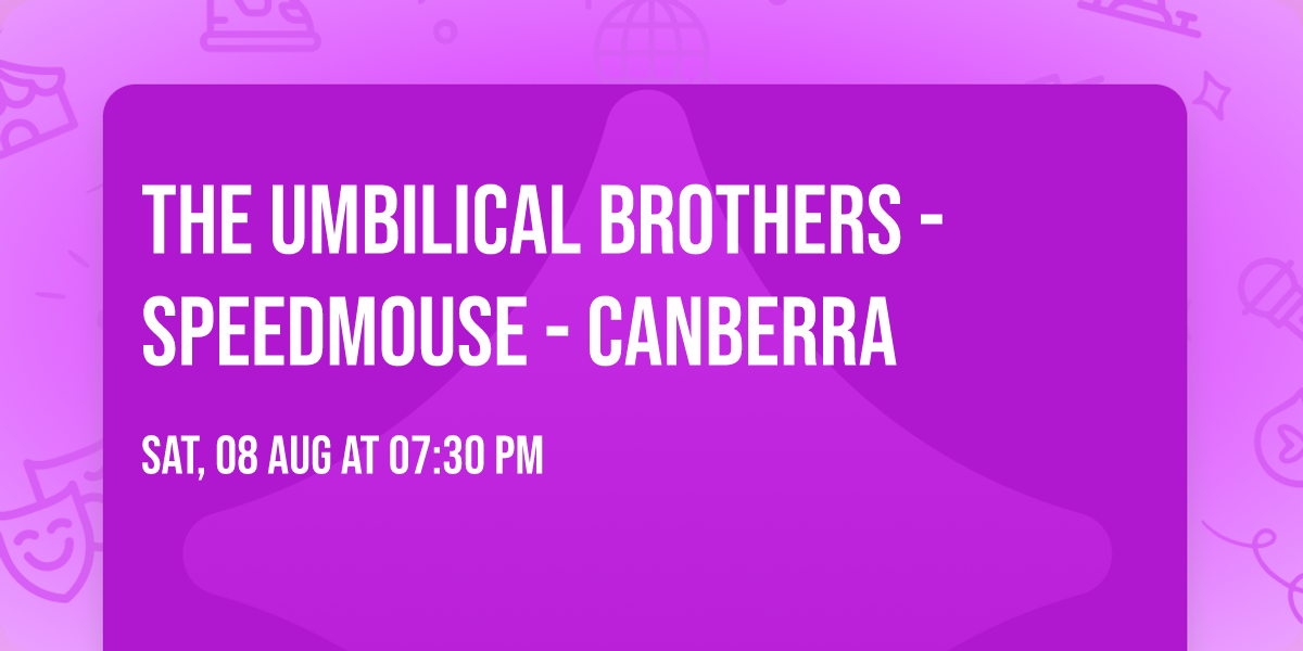 THE UMBILICAL BROTHERS - Speedmouse - Canberra