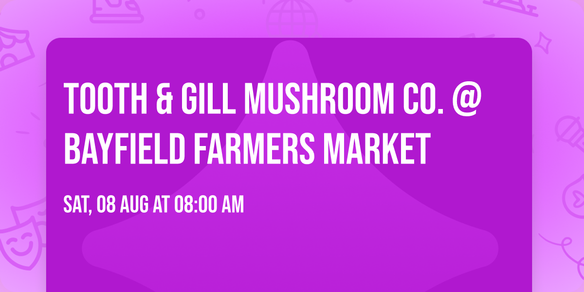 Tooth & Gill Mushroom Co. @ Bayfield Farmers Market
