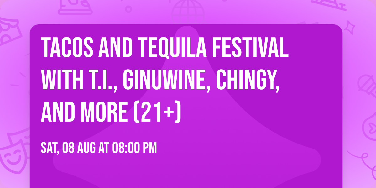 Tacos and Tequila Festival with T.I., Ginuwine, Chingy, and more (21+)