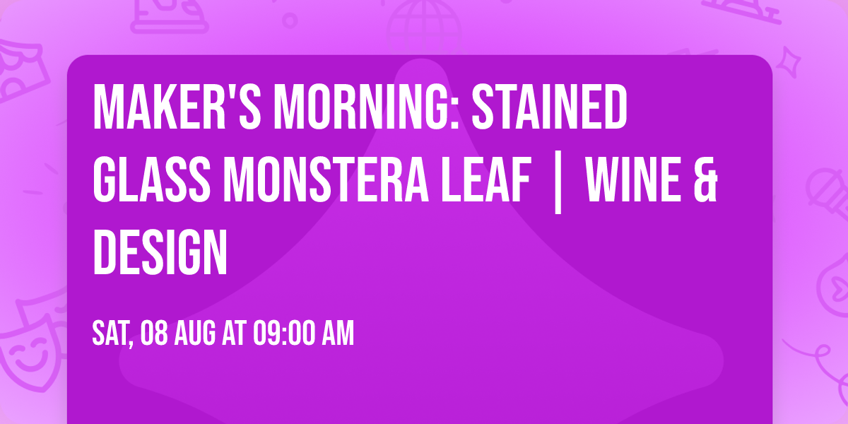 Maker's Morning: Stained Glass Monstera Leaf | Wine & Design
