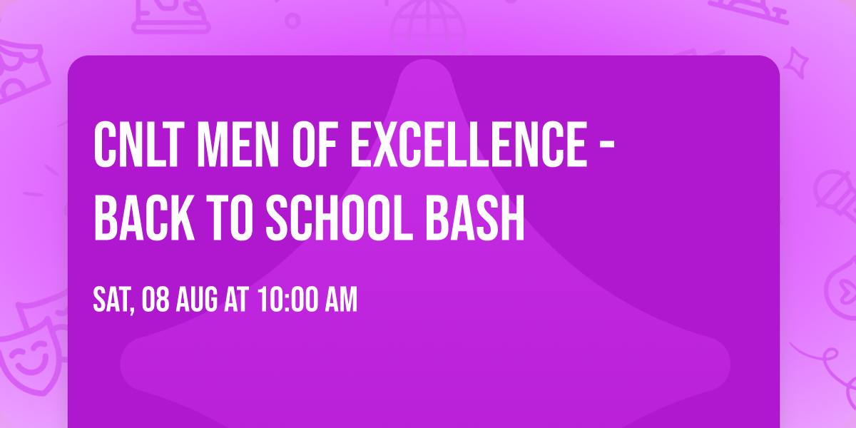 CNLT Men of Excellence - Back To School Bash