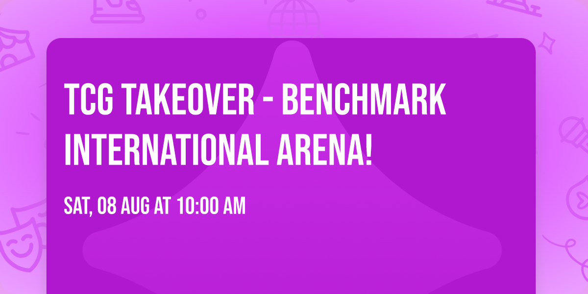 TCG Takeover - Benchmark International Arena!