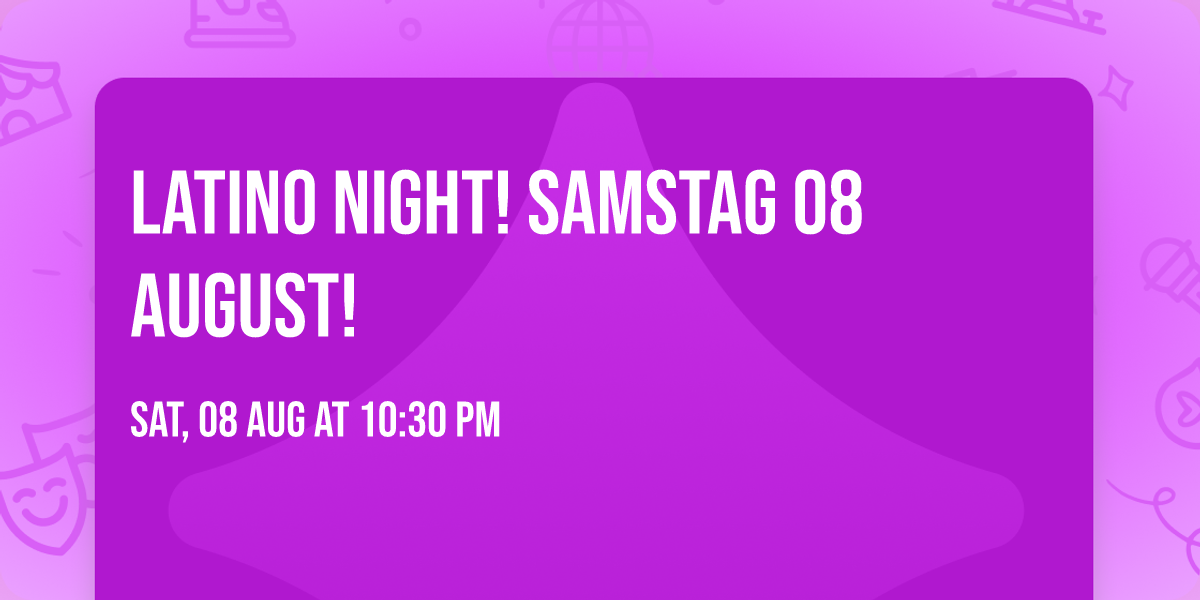 Latino Night! Samstag 08 August!