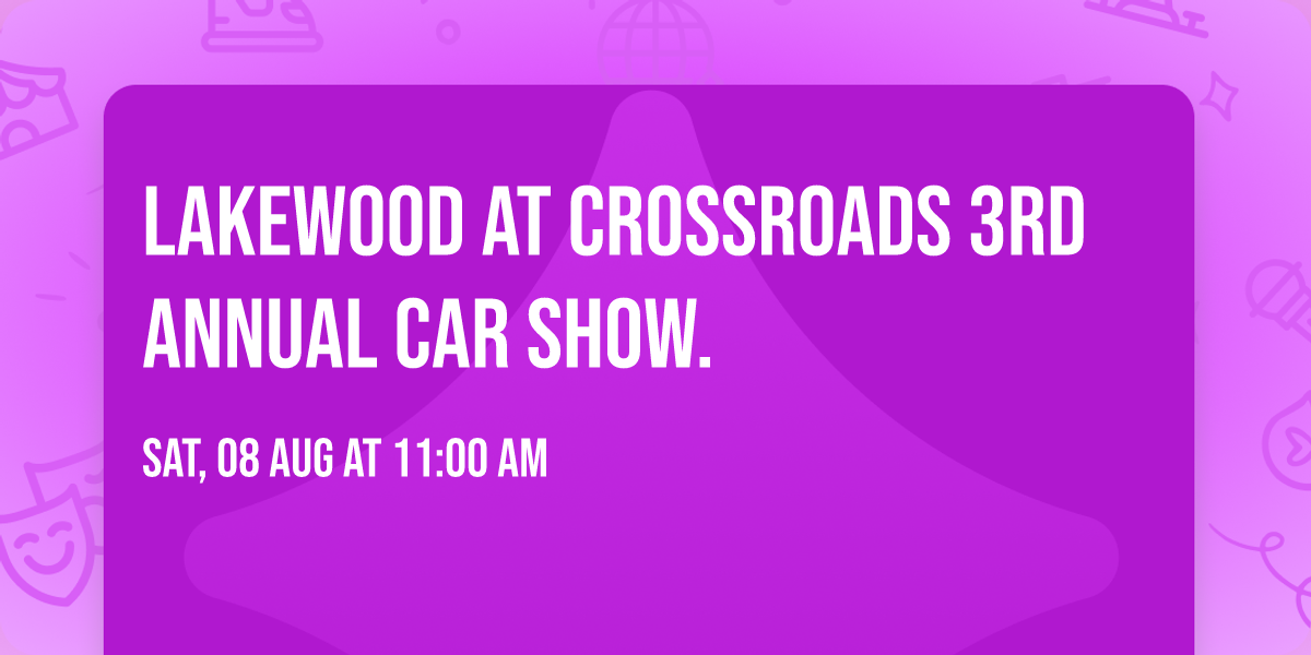 Lakewood At Crossroads 3rd annual car show.