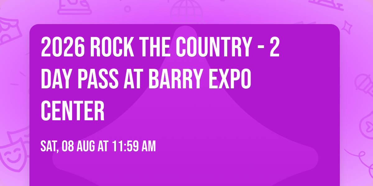2026 Rock The Country - 2 Day Pass at Barry Expo Center