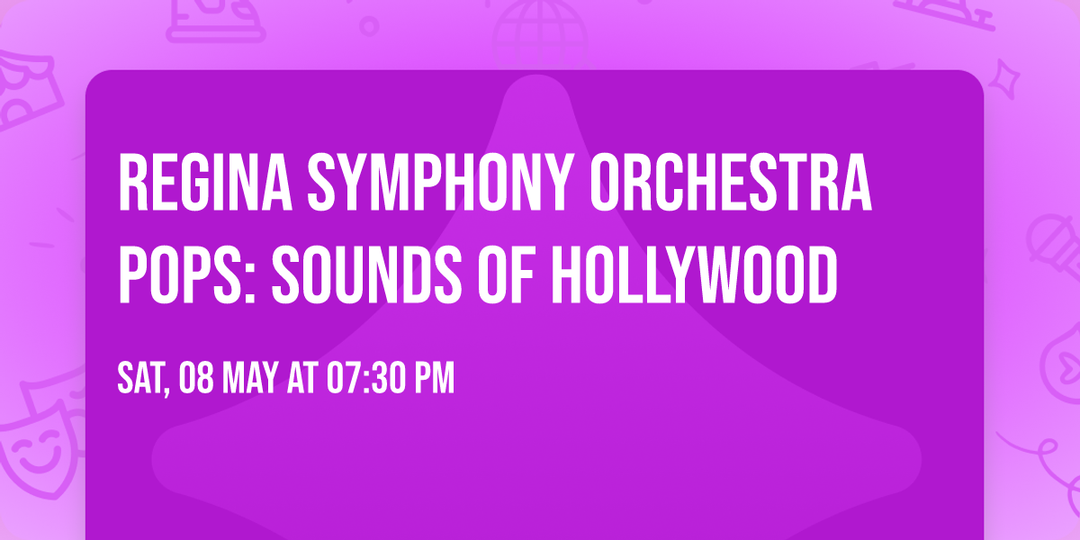 Regina Symphony Orchestra Pops: Sounds of Hollywood