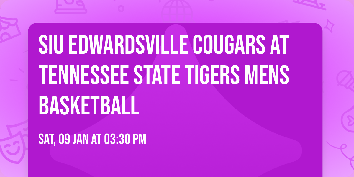 SIU Edwardsville Cougars at Tennessee State Tigers Mens Basketball