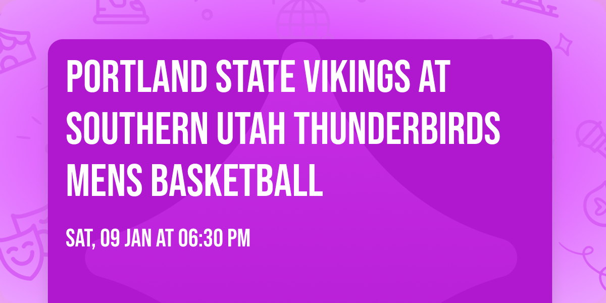 Portland State Vikings at Southern Utah Thunderbirds Mens Basketball