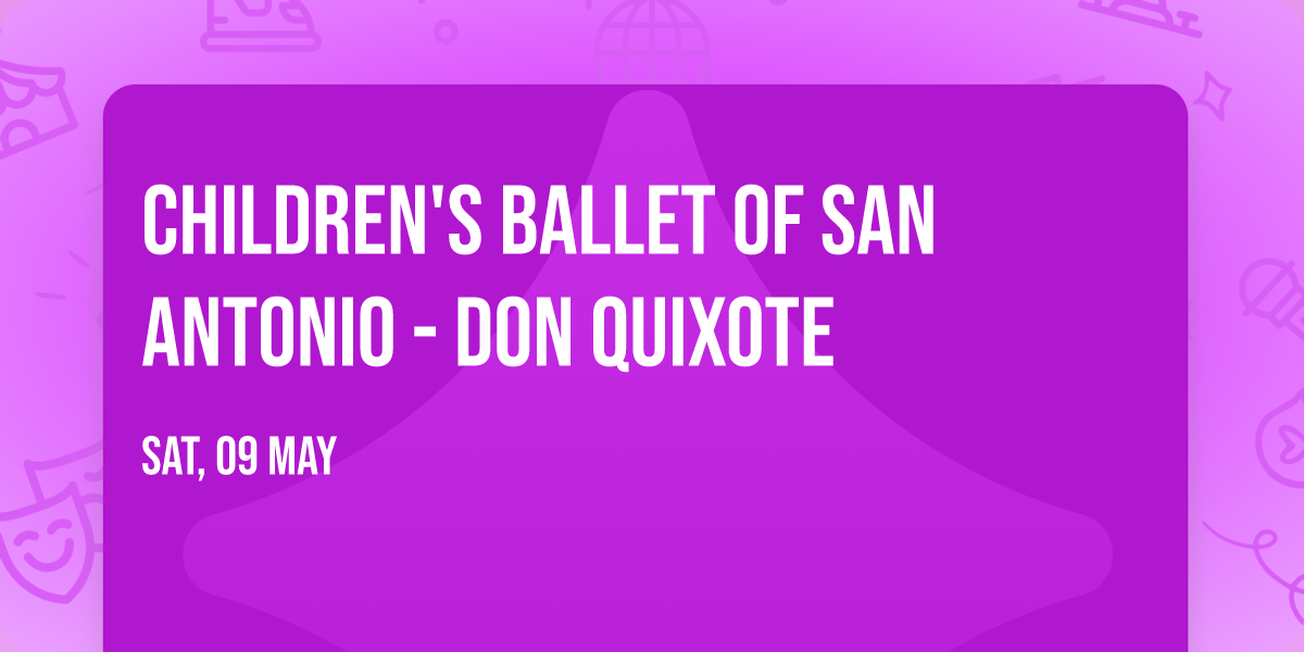 Children's Ballet of San Antonio - Don Quixote