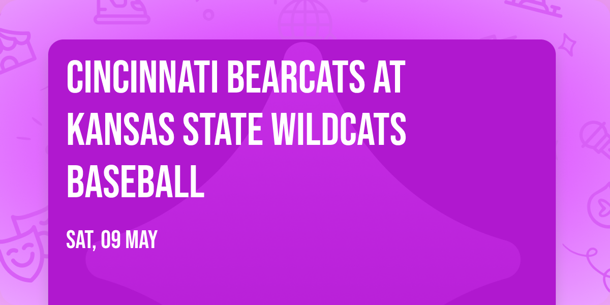 Cincinnati Bearcats at Kansas State Wildcats Baseball