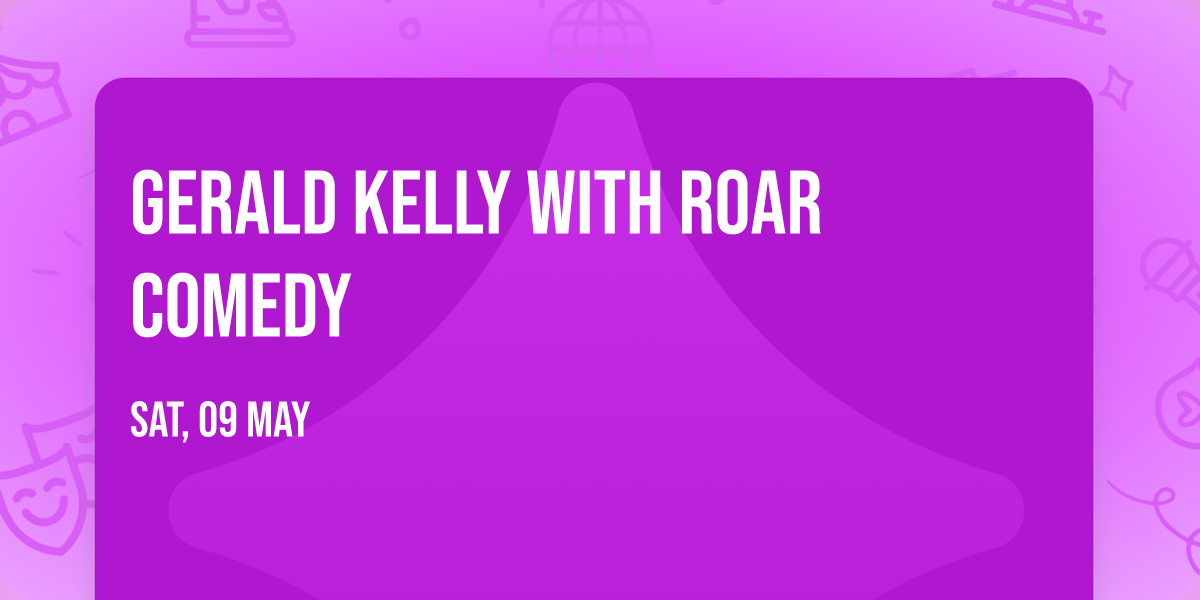 Gerald Kelly with Roar Comedy