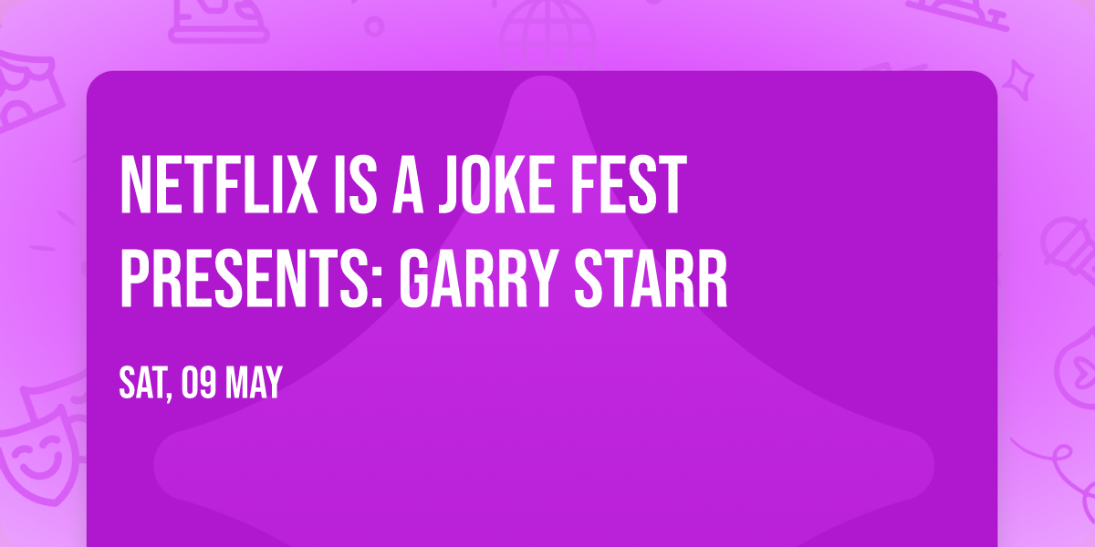 Netflix Is A Joke Fest Presents: Garry Starr