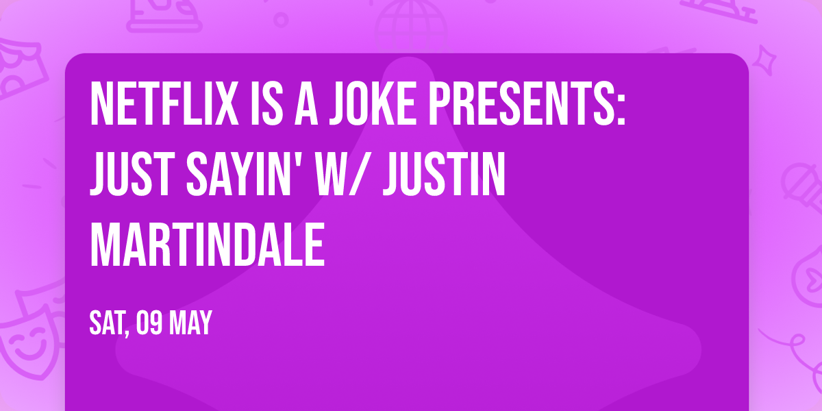 Netflix Is A Joke Presents: Just Sayin' w\/ Justin Martindale