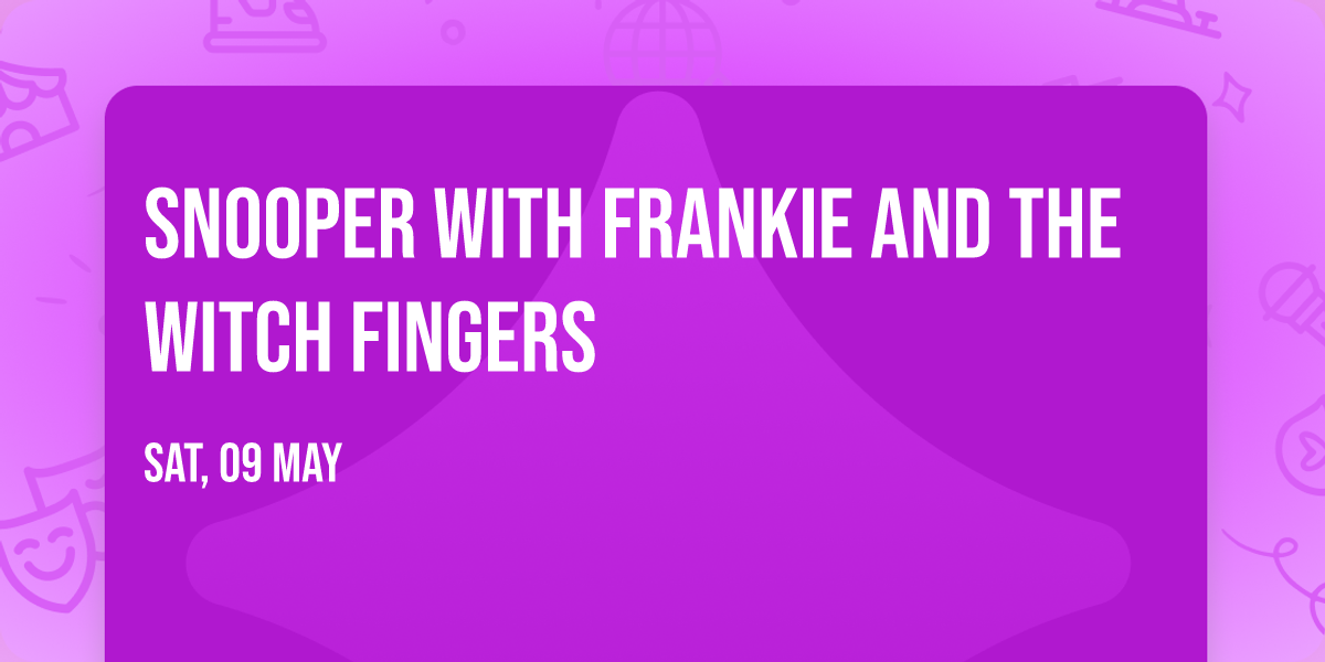 Snooper with Frankie And The Witch Fingers
