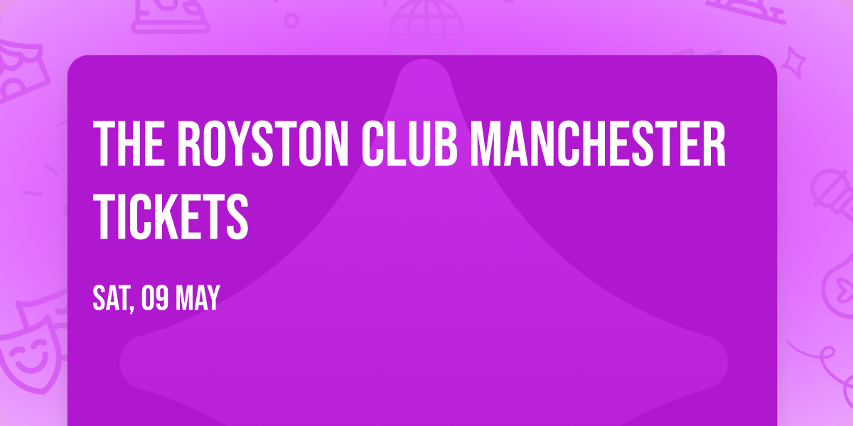 The Royston Club Manchester Tickets