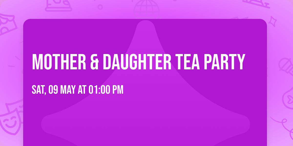 Mother & Daughter Tea Party