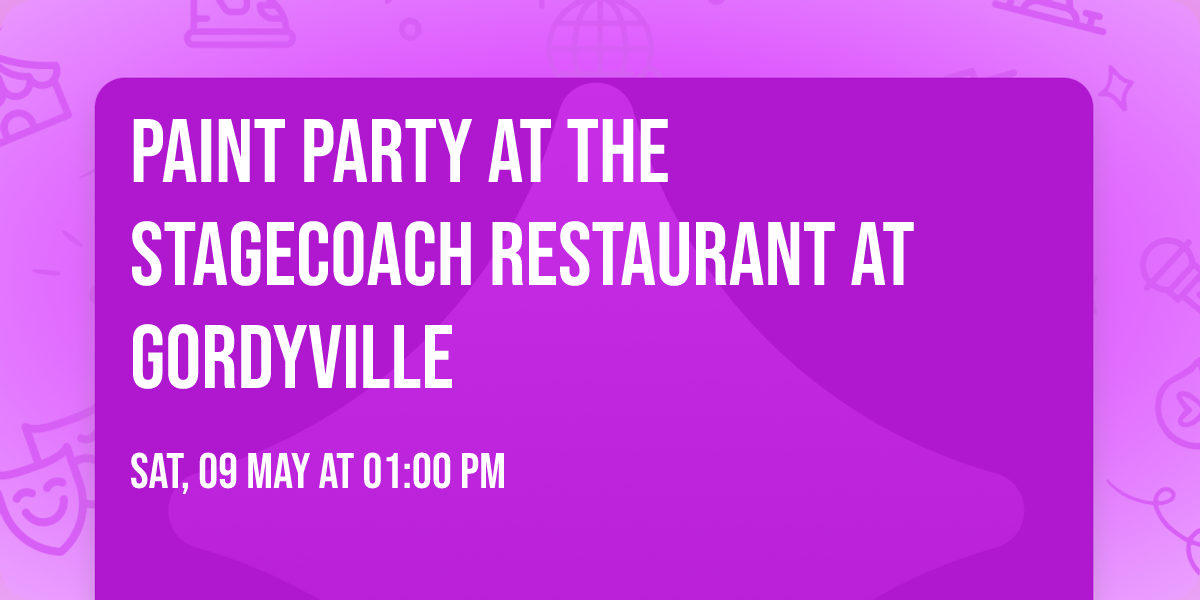 Paint party at the Stagecoach Restaurant at Gordyville