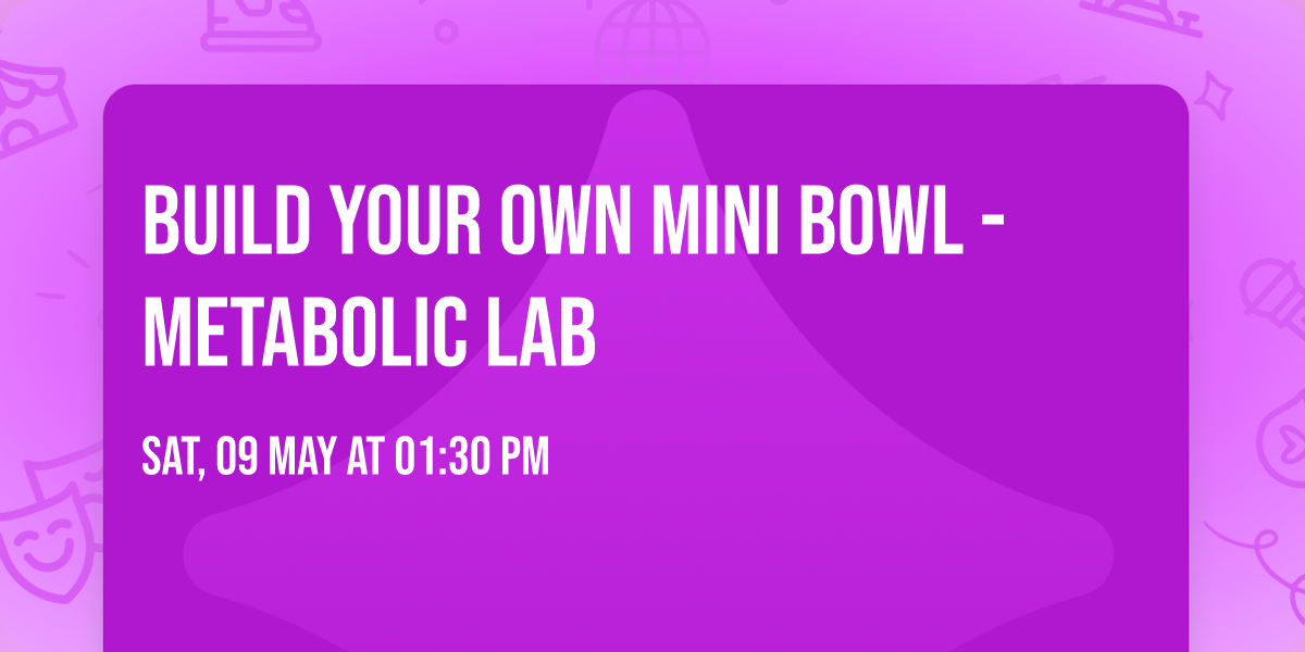 BUILD YOUR OWN MINI BOWL - METABOLIC LAB