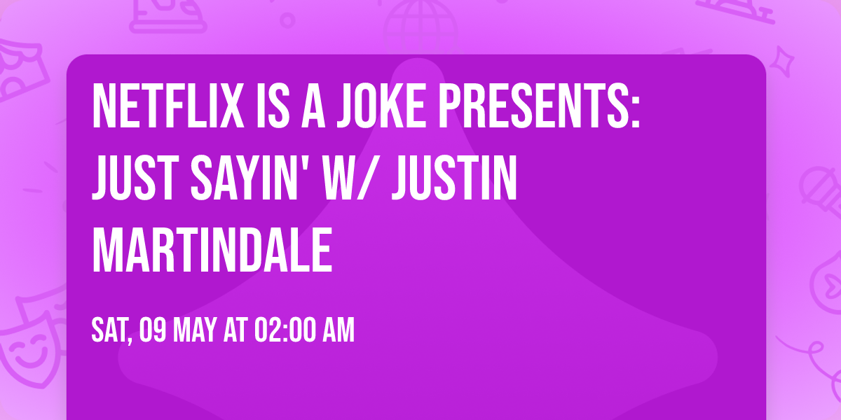 Netflix Is A Joke Presents: Just Sayin' w\/ Justin Martindale