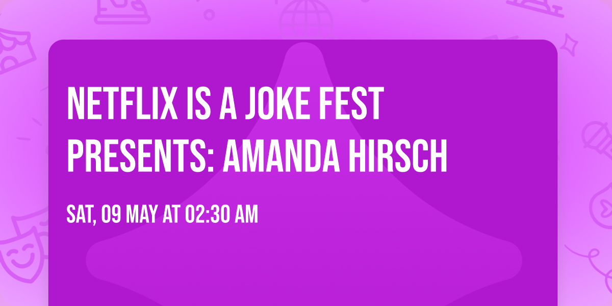 Netflix Is A Joke Fest Presents: Amanda Hirsch