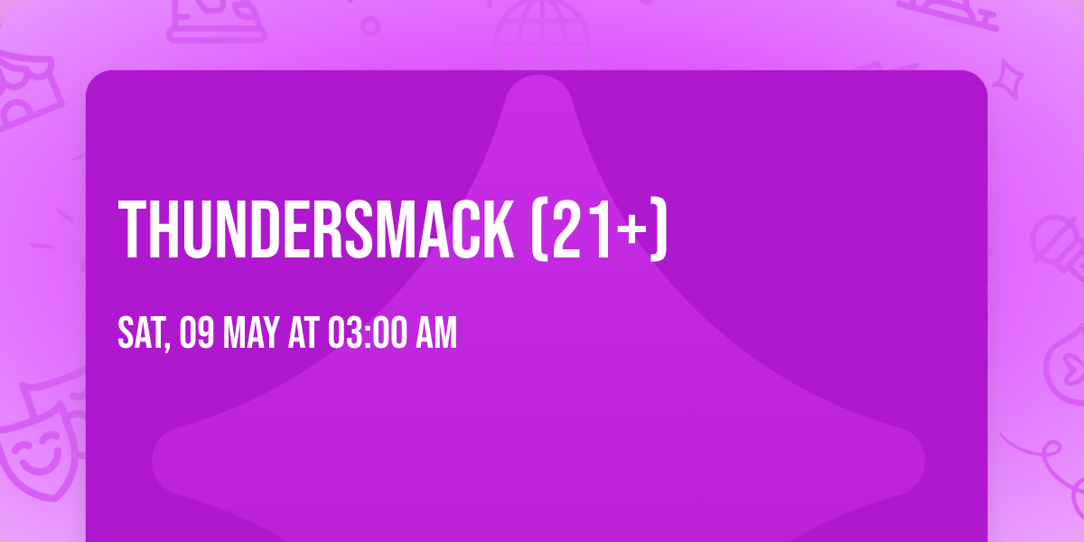 Thundersmack (21+)