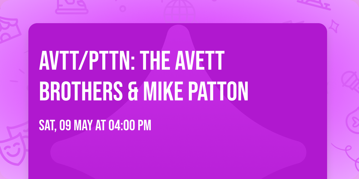 AVTT\/PTTN: The Avett Brothers & Mike Patton