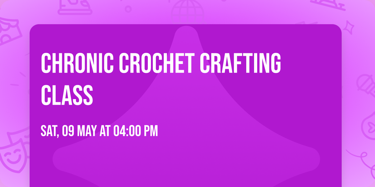 Chronic Crochet Crafting Class