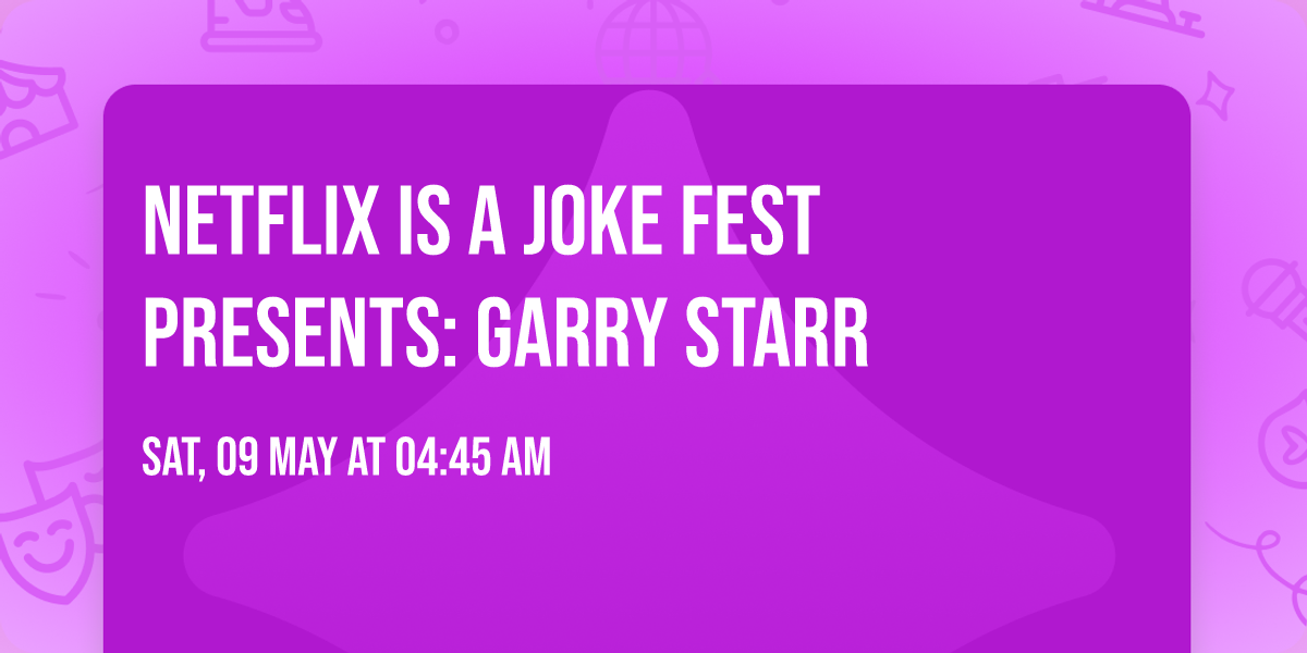 Netflix Is A Joke Fest Presents: Garry Starr