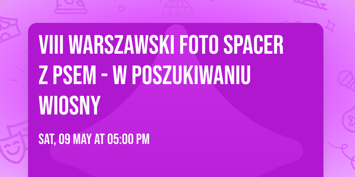 VIII Warszawski Foto Spacer z Psem - w poszukiwaniu wiosny