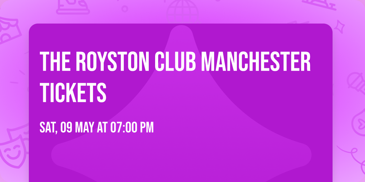 The Royston Club Manchester Tickets