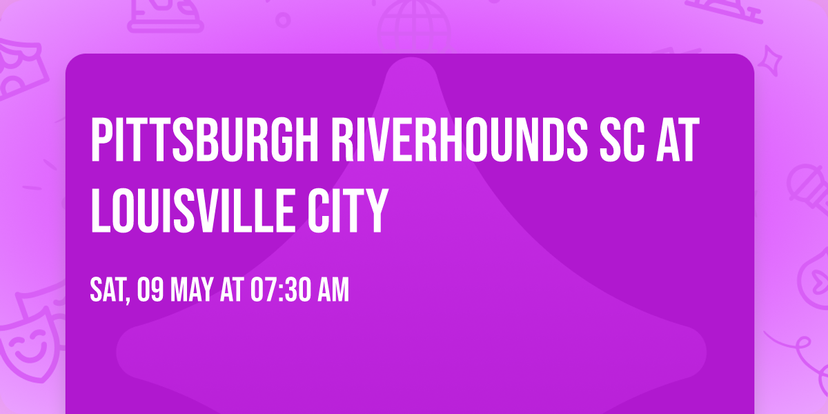 Pittsburgh Riverhounds SC at Louisville City