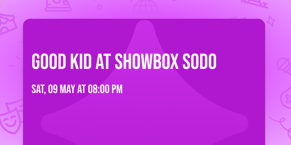 Good Kid at Showbox SODO