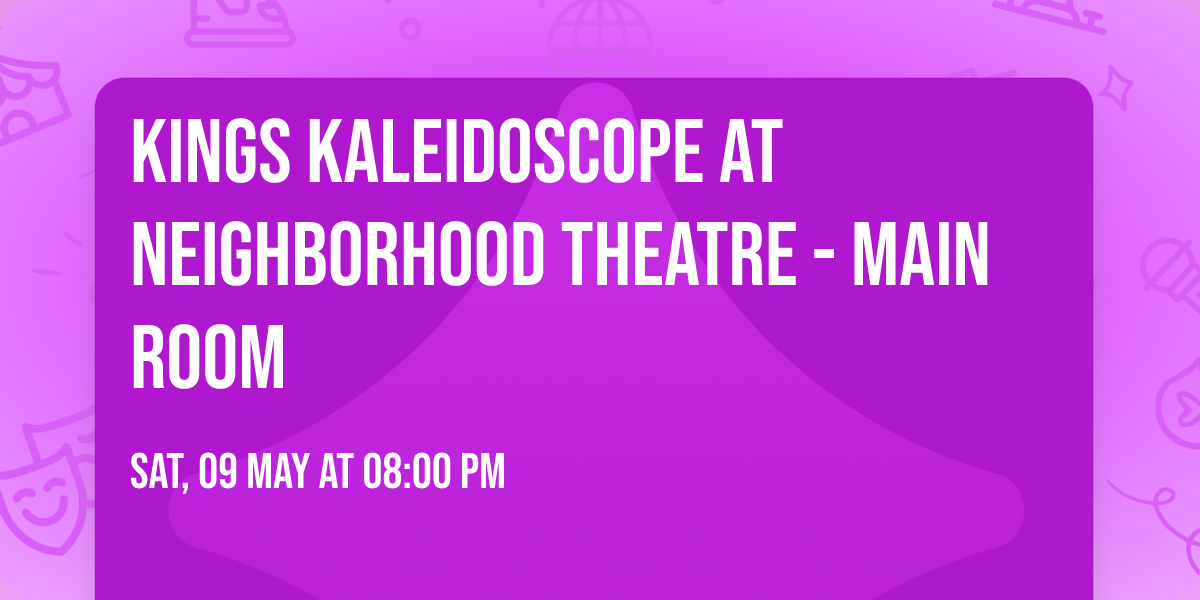 Kings Kaleidoscope at Neighborhood Theatre - Main Room