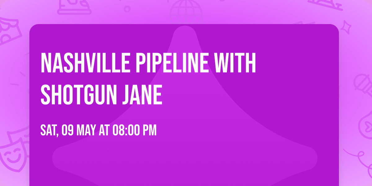 Nashville Pipeline with Shotgun Jane