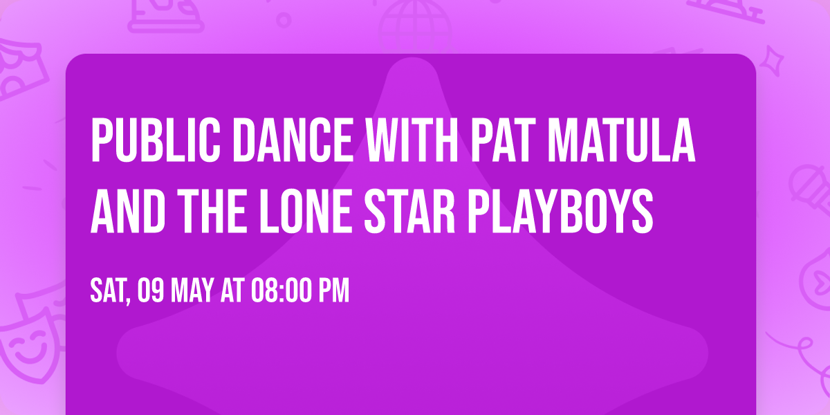 Public Dance with Pat Matula and The Lone Star Playboys