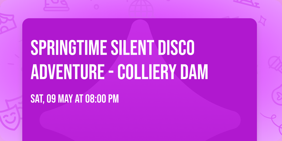 Springtime Silent Disco Adventure - Colliery Dam