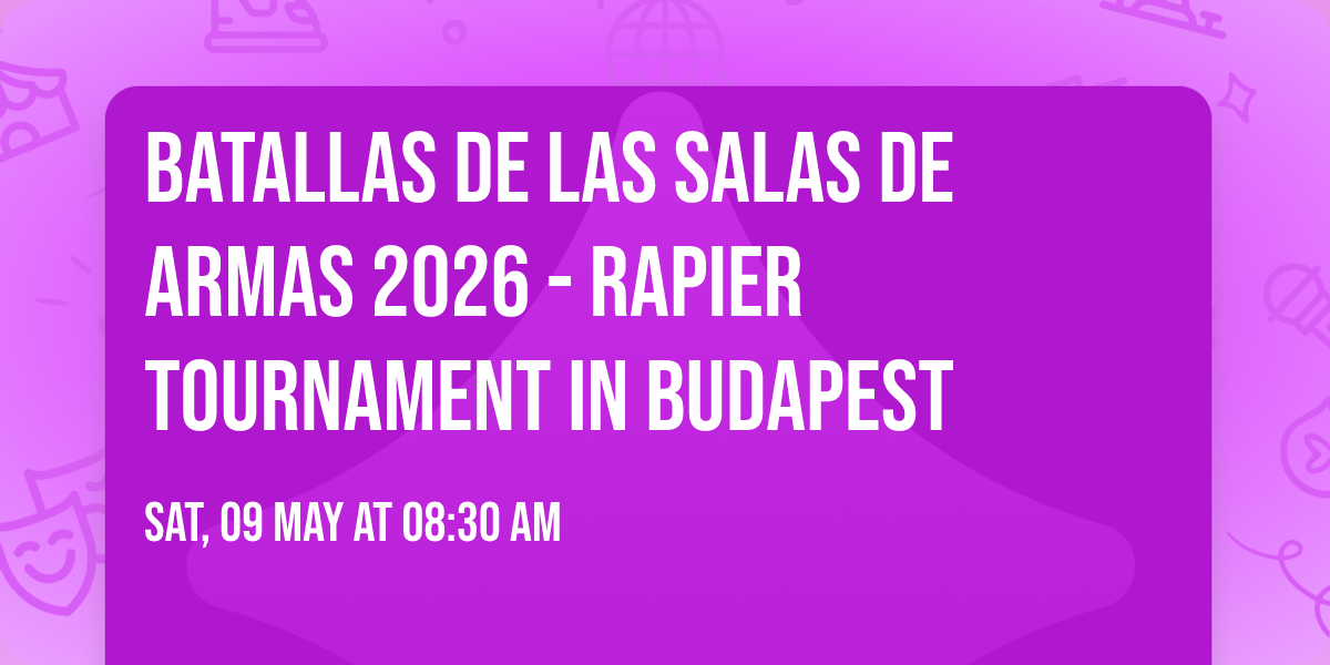 Batallas de las Salas de Armas 2026 - Rapier tournament in Budapest