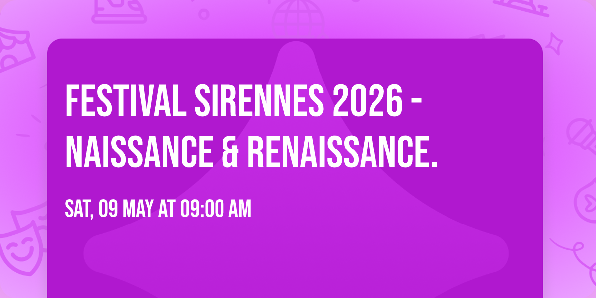 Festival Sirennes 2026 - Naissance & Renaissance.
