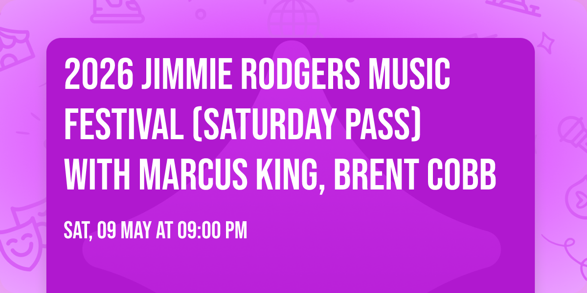 2026 Jimmie Rodgers Music Festival (Saturday Pass) with Marcus King, Brent Cobb