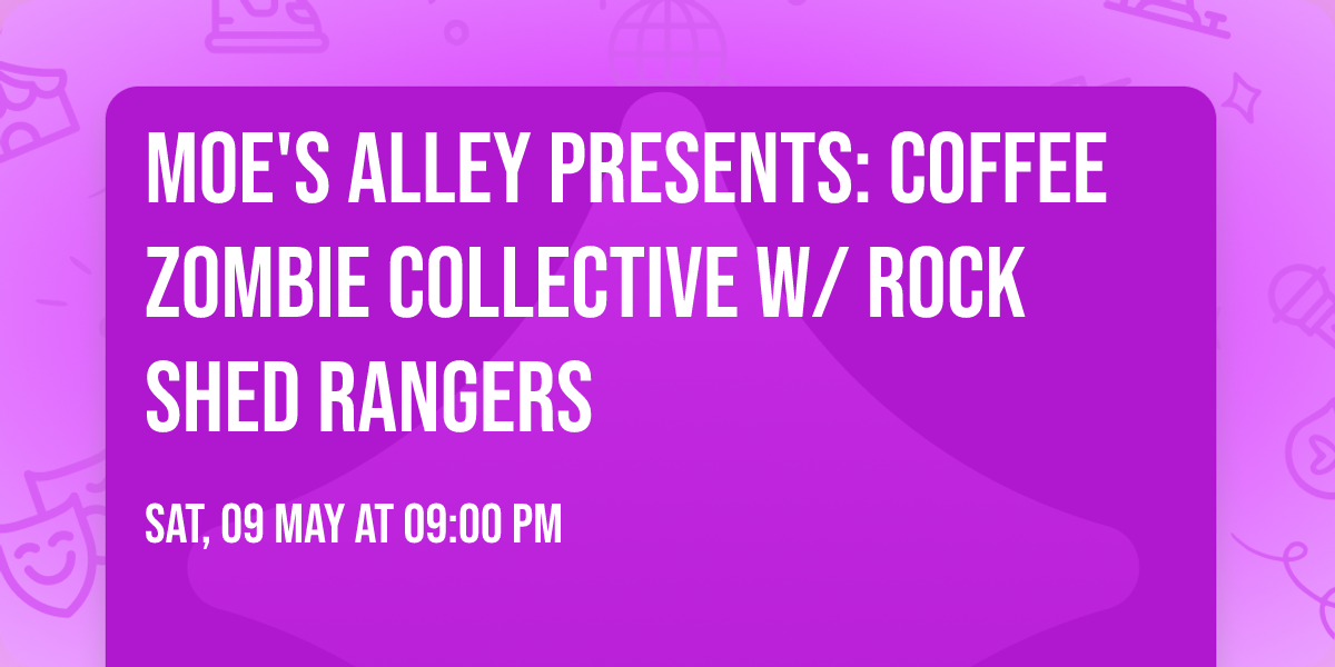 Moe's Alley Presents: Coffee Zombie Collective w\/ Rock Shed Rangers
