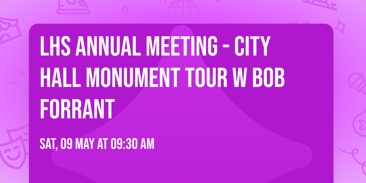 LHS Annual Meeting - City Hall Monument Tour w Bob Forrant