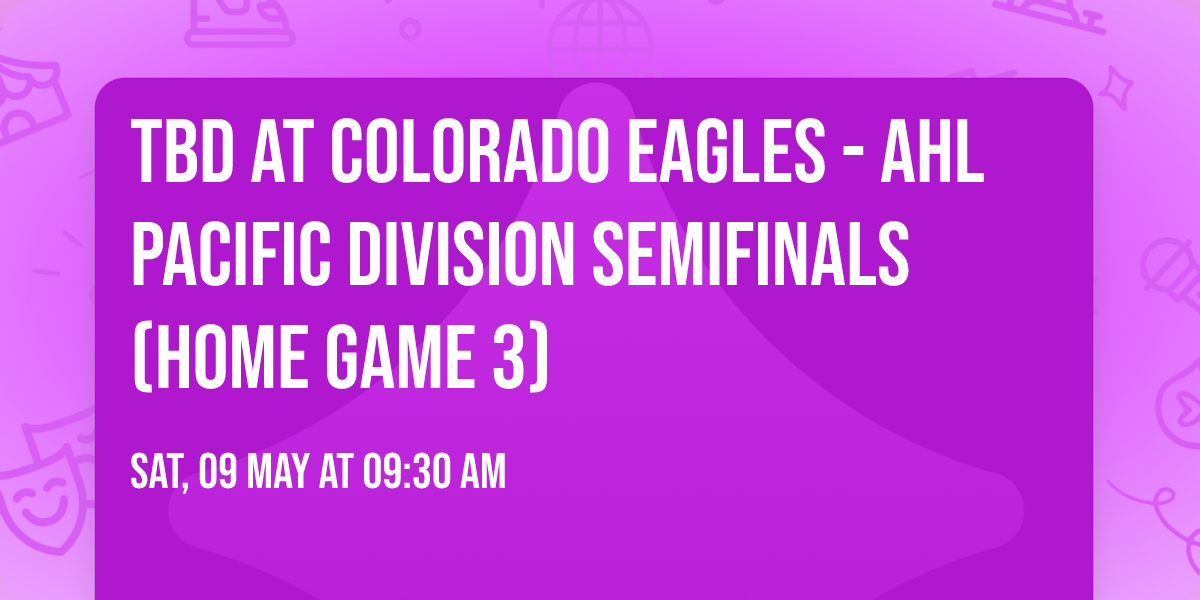 TBD at Colorado Eagles - AHL Pacific Division Semifinals (Home Game 3)